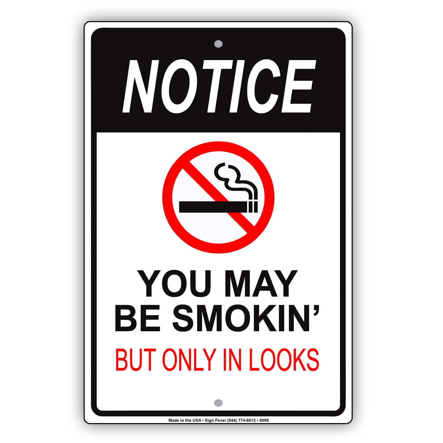 Notice You May Be Smokin' But Only in Looks Funny Aluminum Metal Sign Place