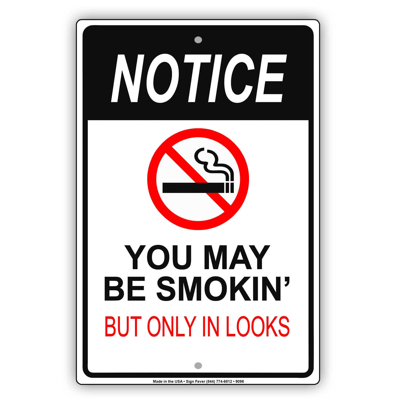 Notice You May Be Smokin' But Only in Looks Funny Aluminum Metal Sign Place