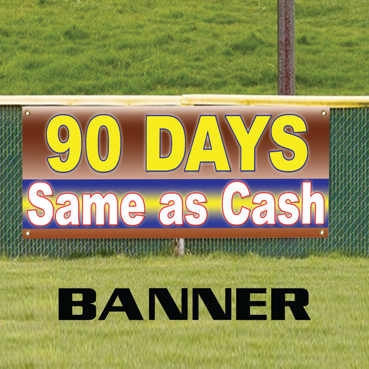 90 Days Same As Cash Vinyl Banner Sign