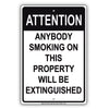 Attention Anybody Smoking on This Property Will Be Extinguished Aluminum Metal Sign