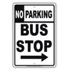 No Parking Bus Stop with Right Arrow Aluminum Metal Sign