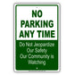 No Parking Any Time Do Not Jeopardize Our Safety Our Community Is Watching Aluminum Metal Sign