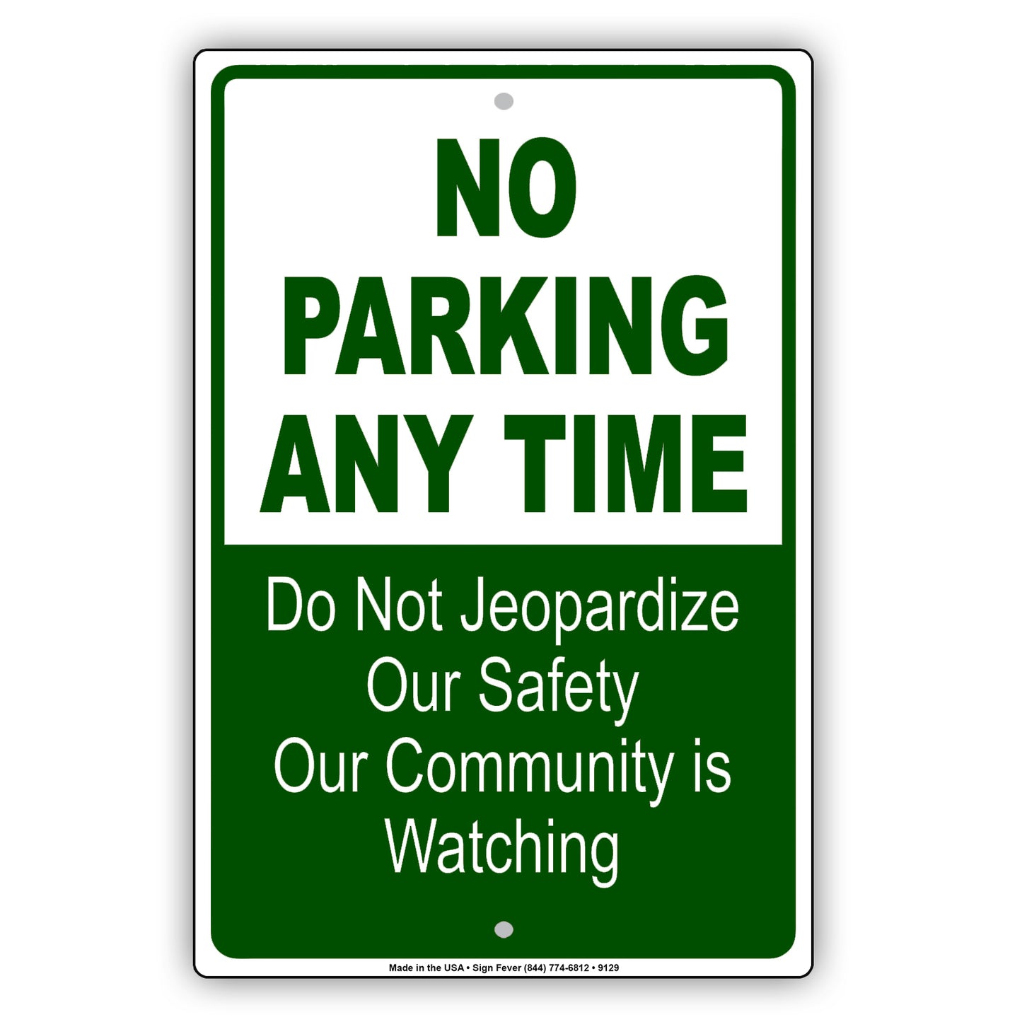 No Parking Any Time Do Not Jeopardize Our Safety Our Community Is Watching Aluminum Metal Sign