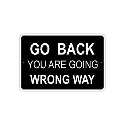 Go Back You Are Going Wrong Way Aluminum Metal Sign