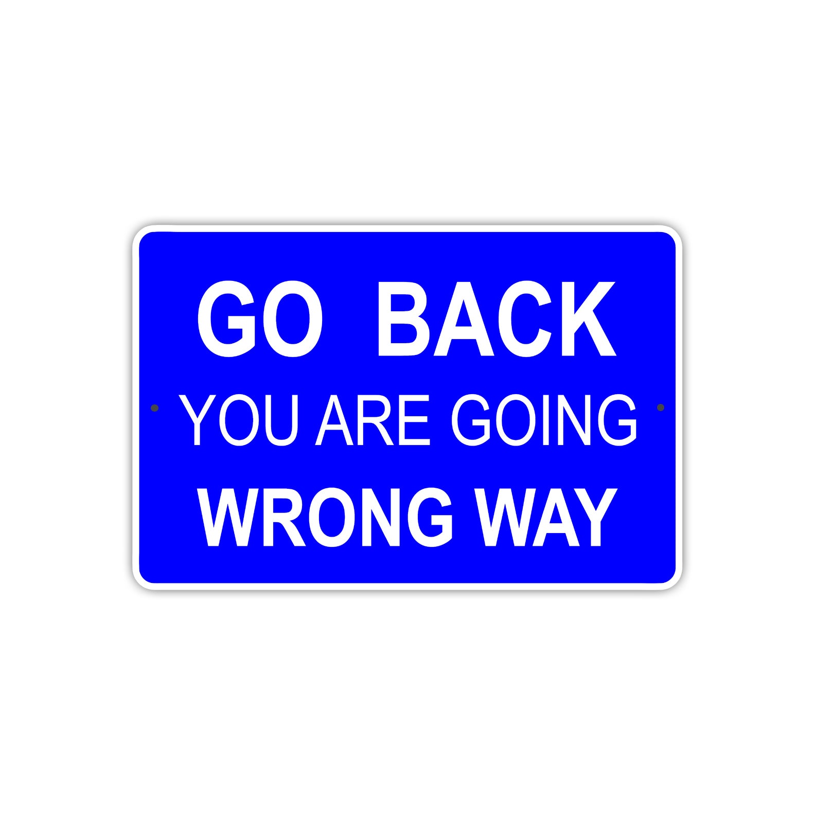 Go Back You Are Going Wrong Way Aluminum Metal Sign