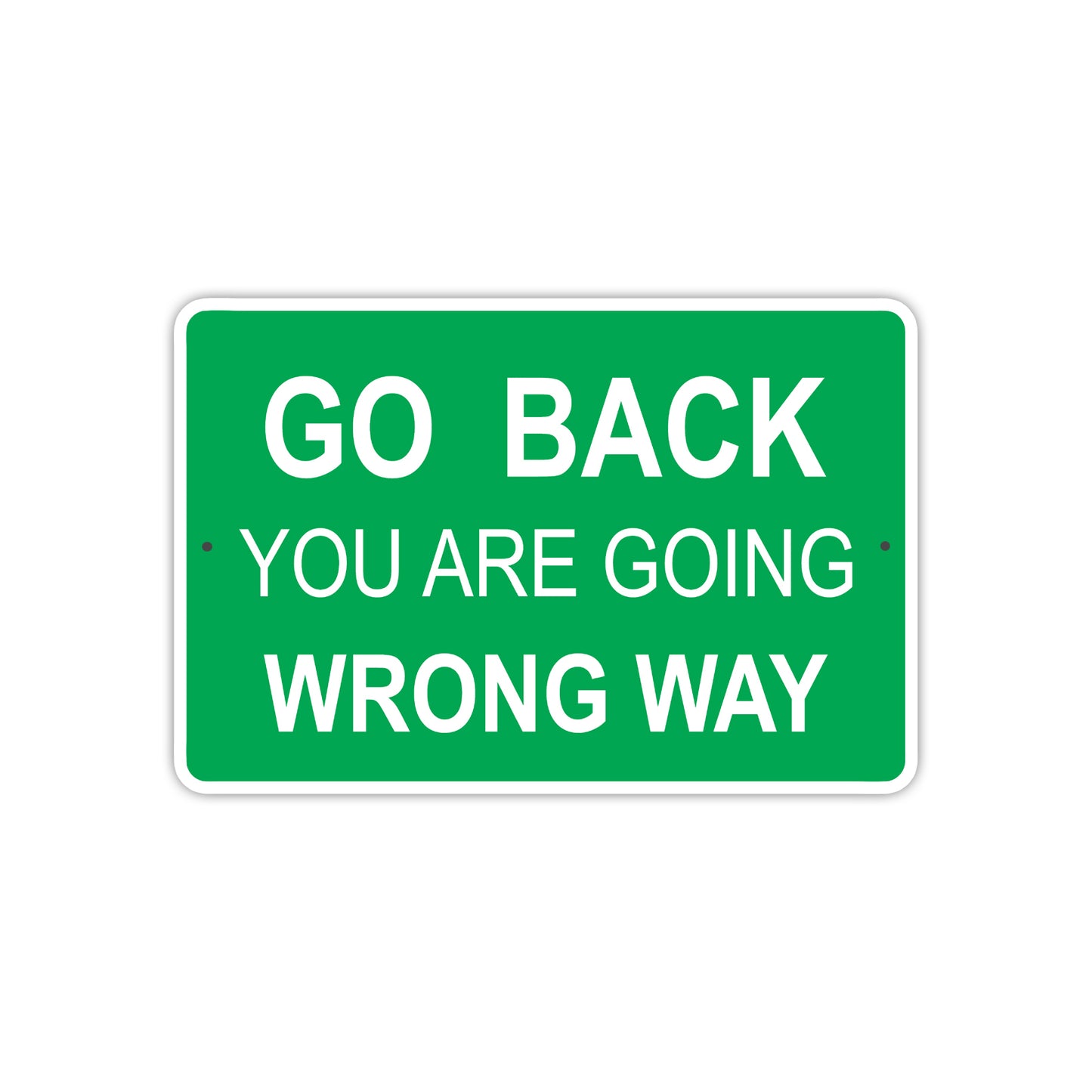 Go Back You Are Going Wrong Way Aluminum Metal Sign
