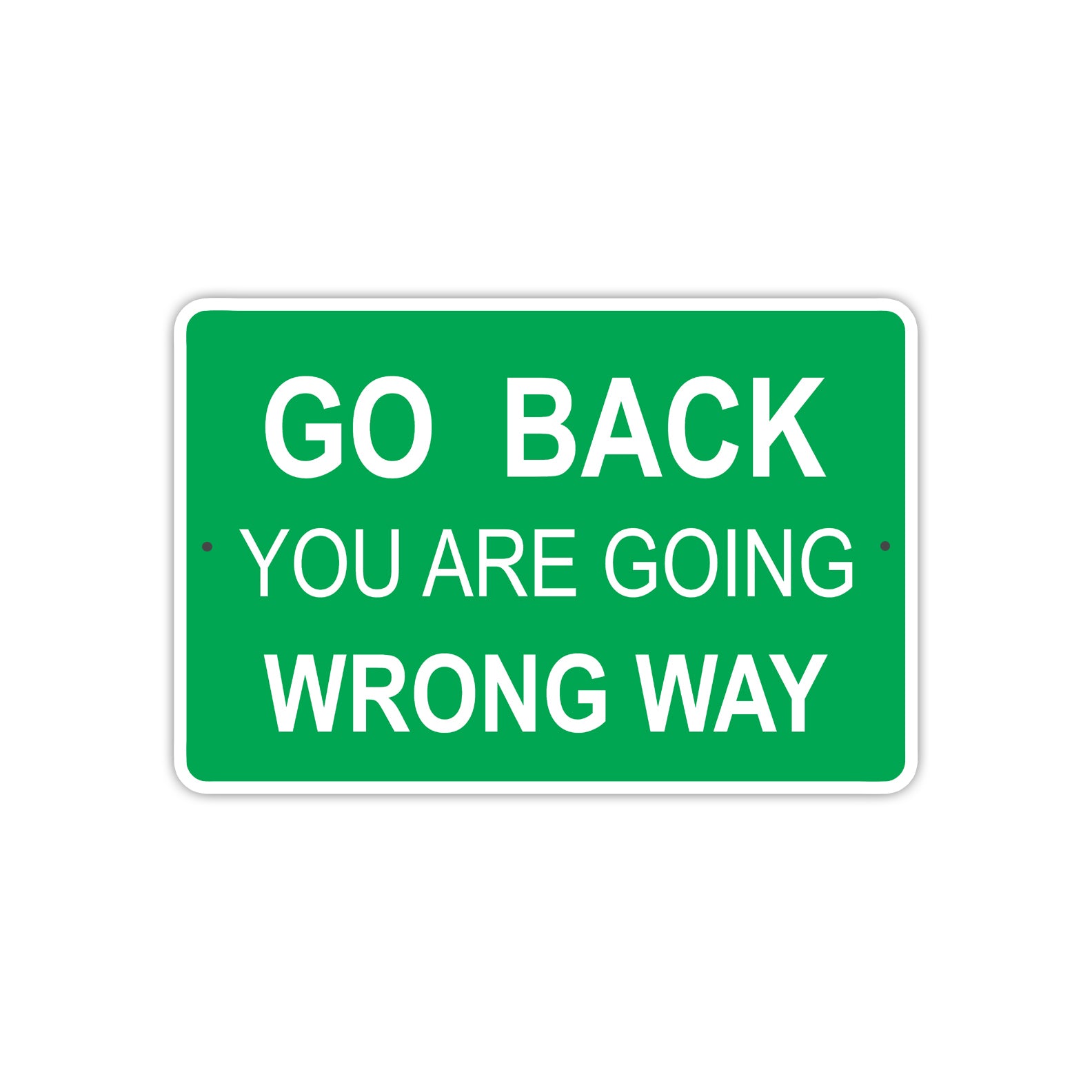 Go Back You Are Going Wrong Way Aluminum Metal Sign