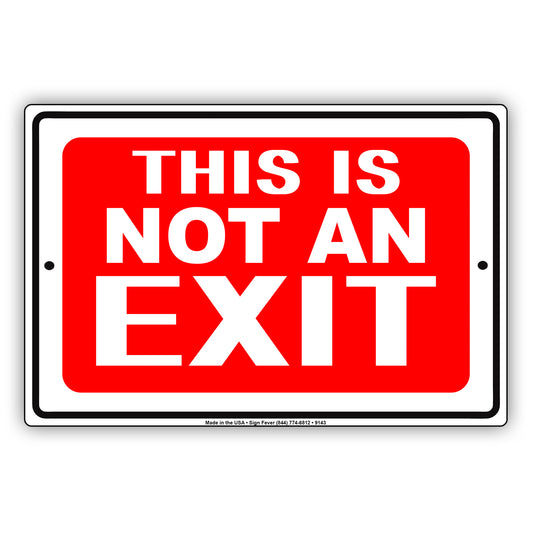 This is Not An Exit Door Building Aluminum Metal Sign