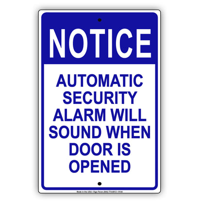 Notice Automatic Security Alarm Will Sound When Door Is Opened Aluminum Metal Sign
