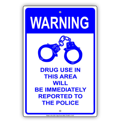 Warning Drug Use in This Area Will Be Reported Aluminum Metal Sign