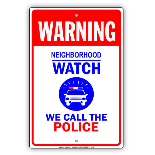 Warning Neighborhood Watch We Call The Police Alert Aluminum Metal Sign Plate