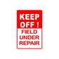 Keep Off Field Under Repair Road Construction Aluminum Metal Sign
