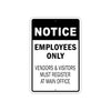 Notice Employees Only Vendors & Visitors Must Register At Main Office Aluminum Metal Sign
