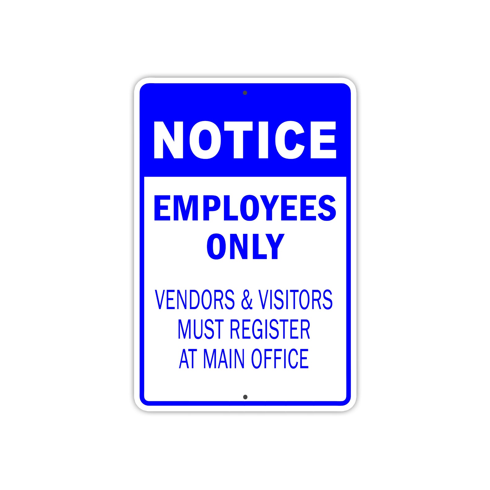 Notice Employees Only Vendors & Visitors Must Register At Main Office Aluminum Metal Sign