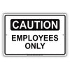 Caution Employees Only Notice Reserved Aluminum Metal Sign
