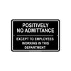 Positively No Admittance Except to Employees Working In This Department Aluminum Metal Sign