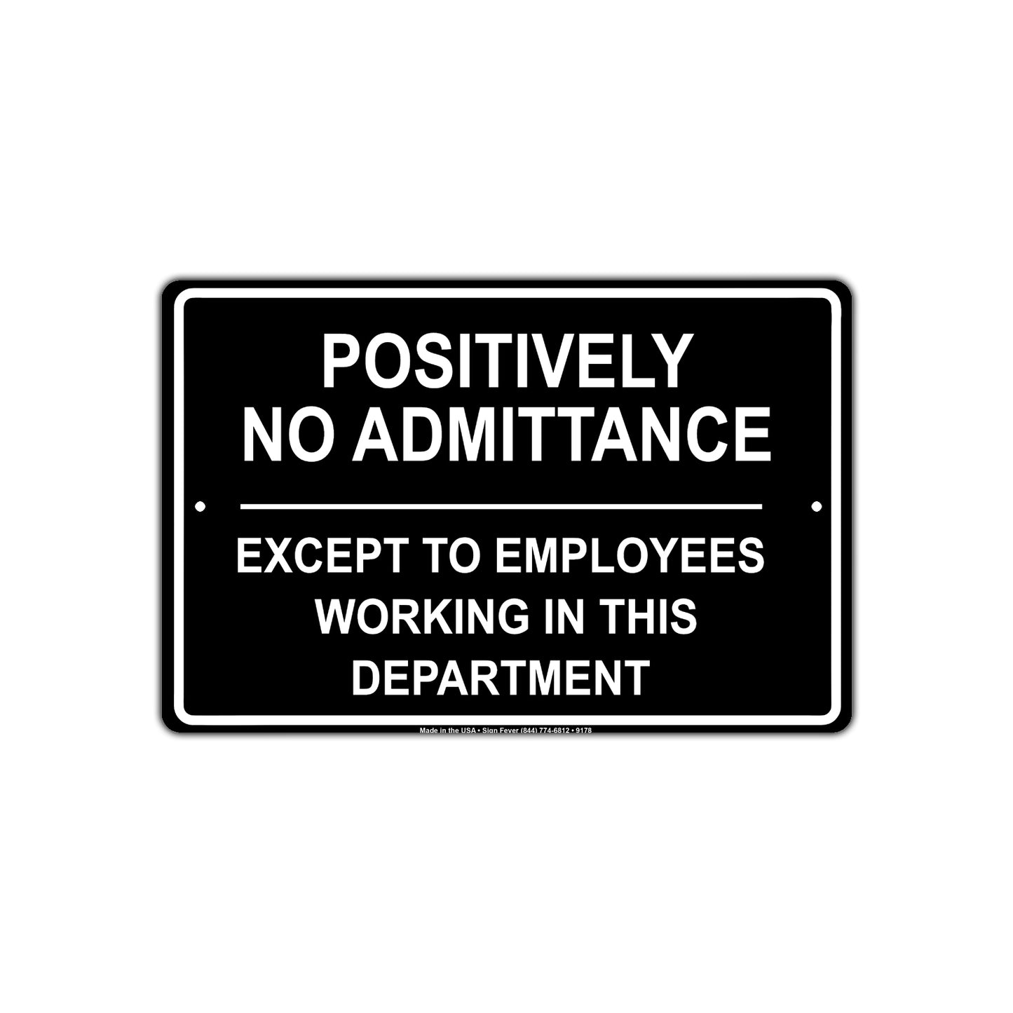Positively No Admittance Except to Employees Working In This Department Aluminum Metal Sign