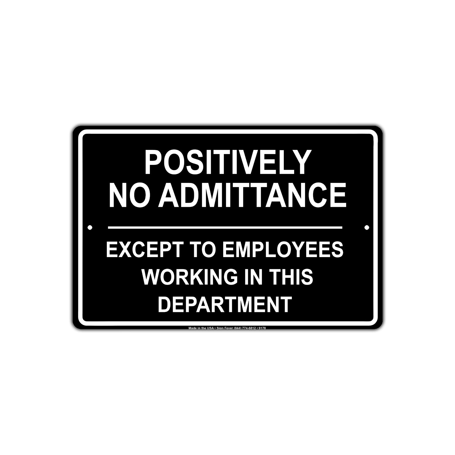 Positively No Admittance Except to Employees Working In This Department Aluminum Metal Sign