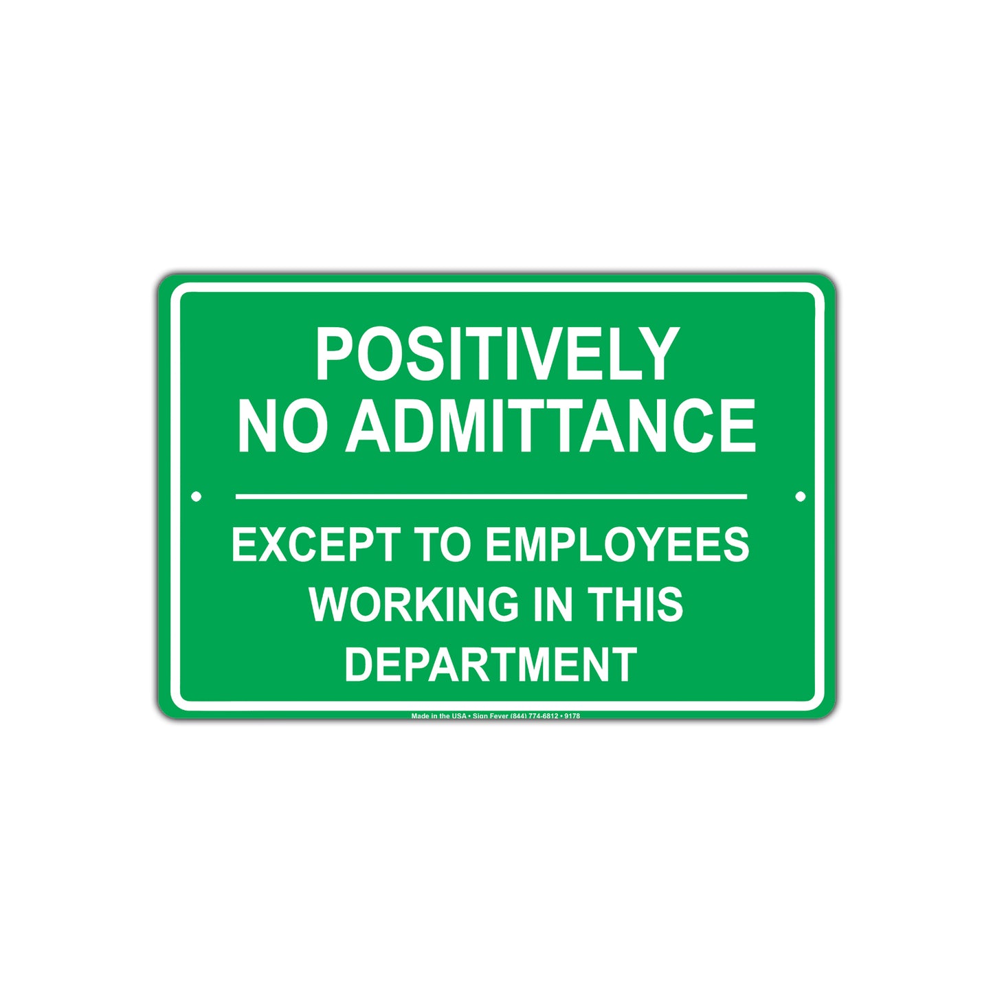 Positively No Admittance Except to Employees Working In This Department Aluminum Metal Sign