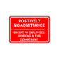 Positively No Admittance Except to Employees Working In This Department Aluminum Metal Sign