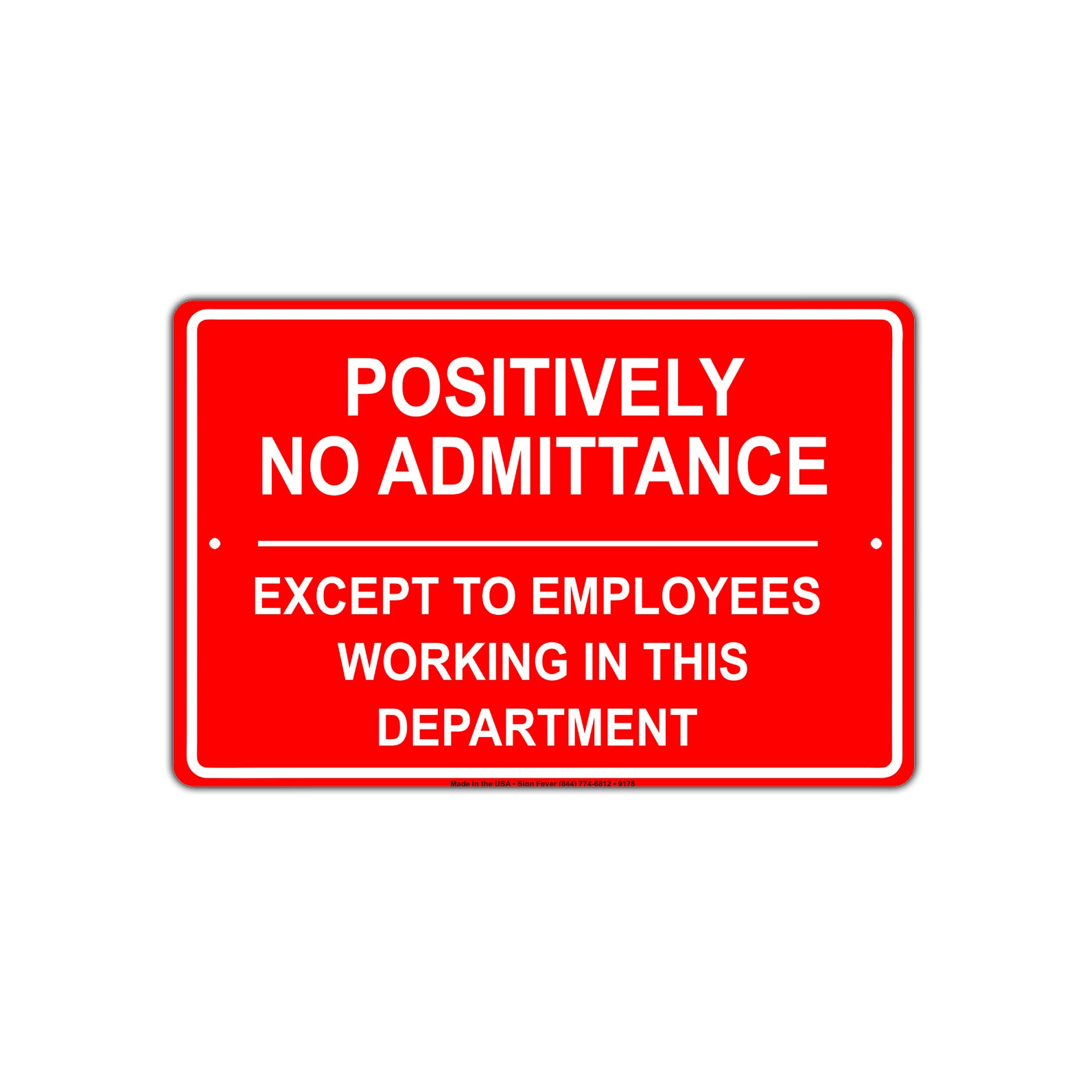 Positively No Admittance Except to Employees Working In This Department Aluminum Metal Sign