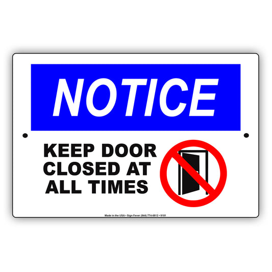Notice Keep Door Closed at All Times Security Aluminum Metal Sign