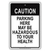 Caution Parking Here Maybe Hazardous To Your Health Funny Aluminum Metal Sign Plate