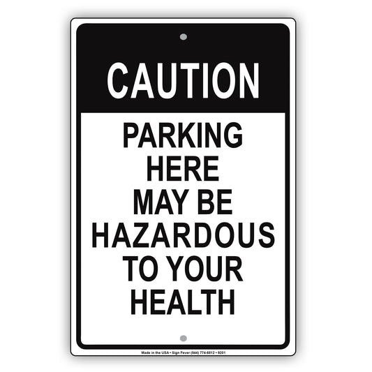 Caution Parking Here Maybe Hazardous To Your Health Funny Aluminum Metal Sign Plate