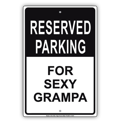 Reserved Parking for Sexy Grampa Funny Aluminum Metal Sign Plate