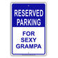 Reserved Parking for Sexy Grampa Funny Aluminum Metal Sign Plate
