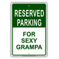 Reserved Parking for Sexy Grampa Funny Aluminum Metal Sign Plate