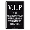 VIP This Neighborhood Patrolled by Volunteers Aluminum Metal Sign Plate