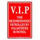VIP This Neighborhood Patrolled by Volunteers Aluminum Metal Sign Plate