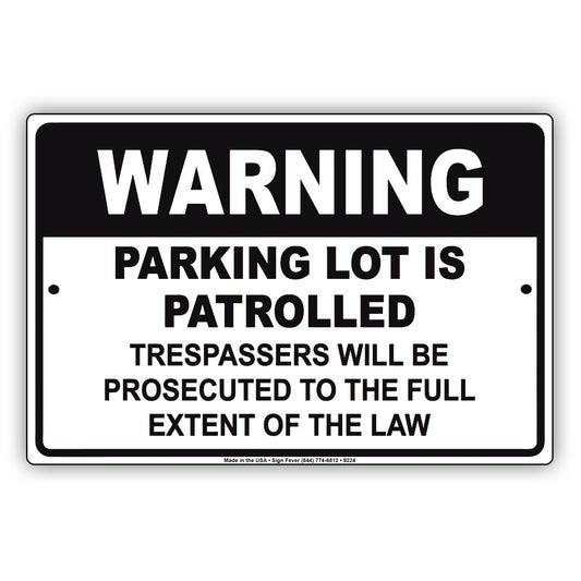 Warning Parking Lot Is Patrolled No Trespassing Aluminum Metal Sign Plate