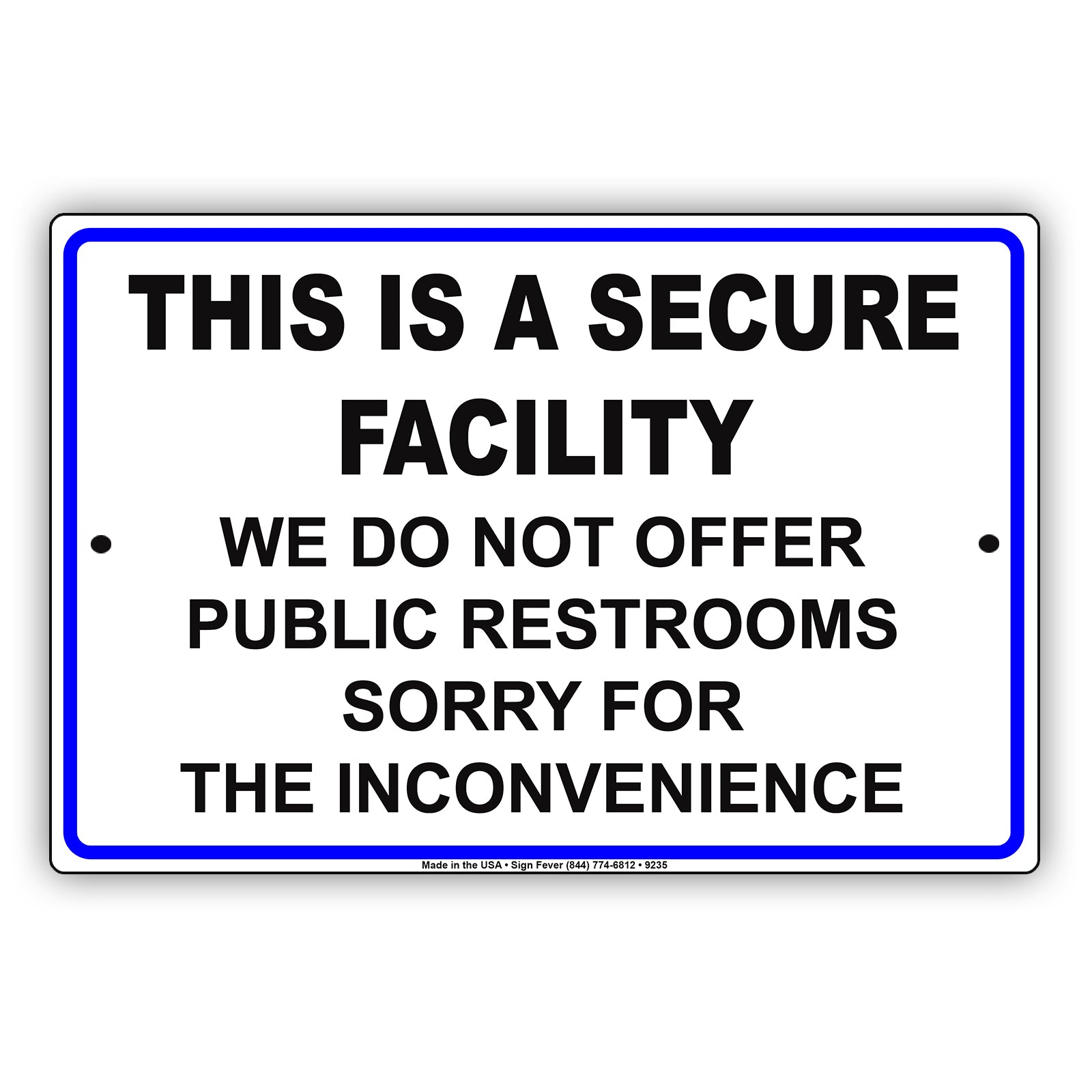 This is a Secure Facility We Do Not Offer Public Restrooms Aluminum Metal Sign Plate