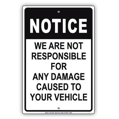 Notice We Are Not Responsible For Any Damage Caused To Your Vehicle Aluminum Metal Sign Plate