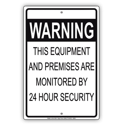 Warning This Equipment And Premises Are Monitored By 24 Hours Security Aluminum Metal Sign Plate