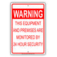 Warning This Equipment And Premises Are Monitored By 24 Hours Security Aluminum Metal Sign Plate