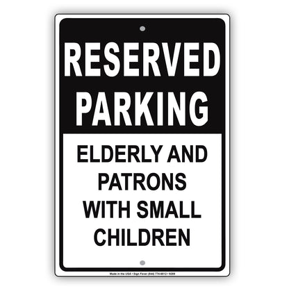 Reserved Parking Elderly And Patrons With Small Children Aluminum Metal Sign Plate