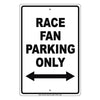 Race Fan Parking Only Novelty Gift Aluminum Metal Sign Plate