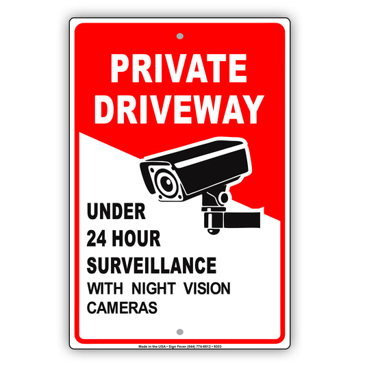 Private Driveway Under 24 Hour Surveillance  With Night Vision Cameras Warning Aluminum Sign