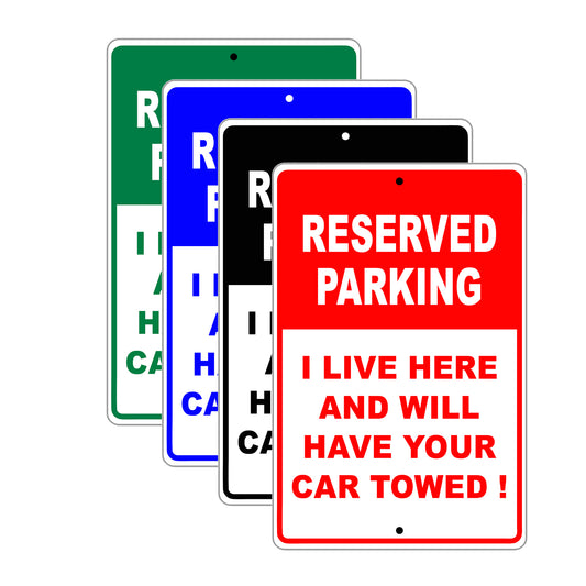 Reserved Parking I Live Here And Will Have Your Car Towed! Warning Aluminum Sings