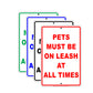 Pets Must Be On Leash At All Times  Courtesy Customer Service Alert Caution Warning Notice Sign