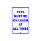 Pets Must Be On Leash At All Times  Courtesy Customer Service Alert Caution Warning Notice Sign