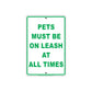 Pets Must Be On Leash At All Times  Courtesy Customer Service Alert Caution Warning Notice Sign