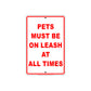 Pets Must Be On Leash At All Times  Courtesy Customer Service Alert Caution Warning Notice Sign