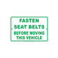 Fasten Seat Belt Before Moving This Vehicle Seated  Alert Caution Warning Notice Aluminum Sign