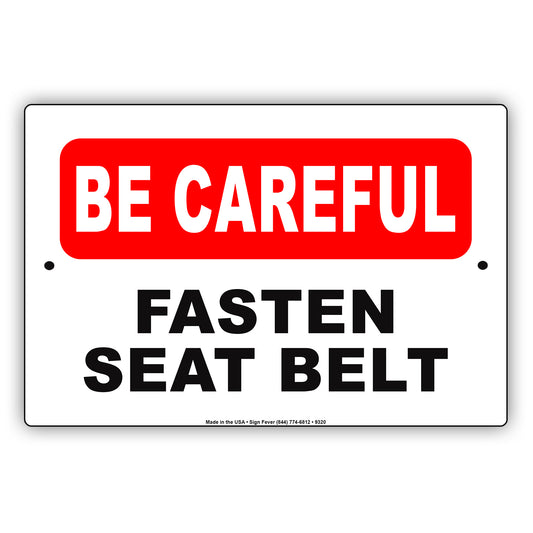 Be Careful Fasten Seat Belt Seated Courtesy Customer Service Alert Caution Warning Aluminum Sign