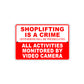 Shop Lifting Is A Crime Offenders Will Be Prosecuted All Activities Monitored By Video Camera Sign