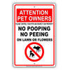 Attention Please Control Your Pets Pet Owners No Pooping No Peeing On Lawn Or Flowers Aluminum Metal Sign Plate